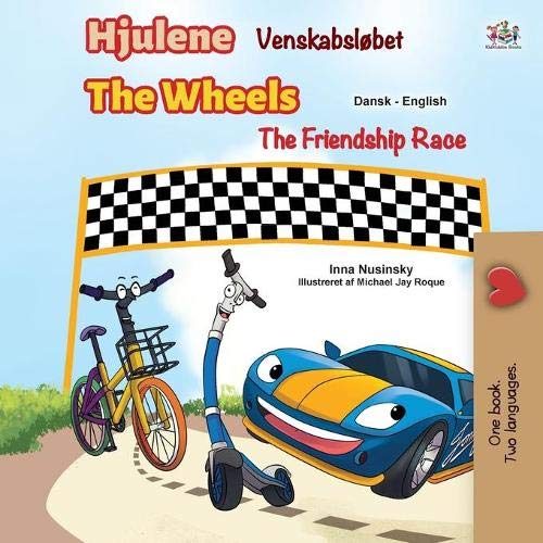 The Wheels -The Friendship Race (Danish English Bilingual Children's Books) (English Danish Bilingual Collection)