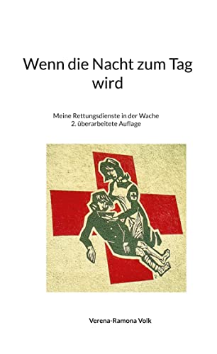 Wenn die Nacht zum Tag wird: Meine Rettungsdienste in der Wache (Anekdoten 1974 bis 1982)