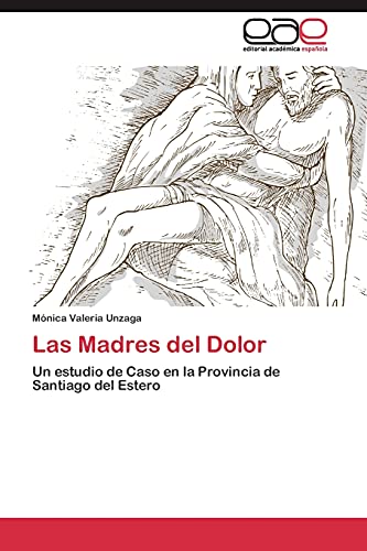 Las Madres del Dolor: Un estudio de Caso en la Provincia de Santiago del Estero