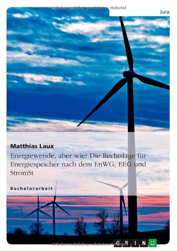 Energiewende, aber wie? Die Rechtslage für Energiespeicher nach dem EnWG, EEG und StromStG