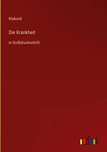 Die Krankheit: in Großdruckschrift