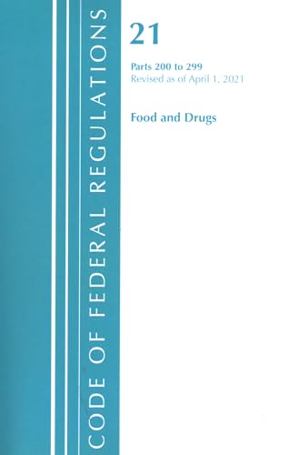 Code of Federal Regulations, Title 21 Food and Drugs 200-299, Revised as of April 1, 2020