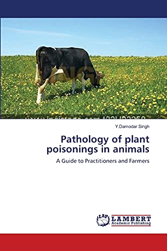 Pathology of plant poisonings in animals: A Guide to Practitioners and Farmers