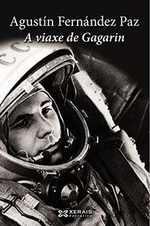 A viaxe de Gagarin (EDICIÓN LITERARIA - NARRATIVA)