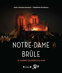 Notre-Dame brûle - Le carnet de bord du film