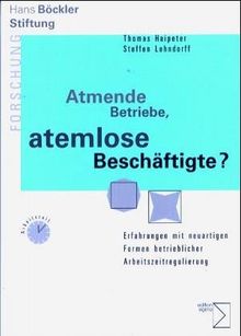 Atmende Betriebe, atemlose Beschäftigte?: Erfahrungen mit neuartigen Formen betrieblicher Arbeitszeitregulierung