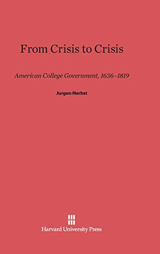 From Crisis to Crisis: American College Government, 1636-1819