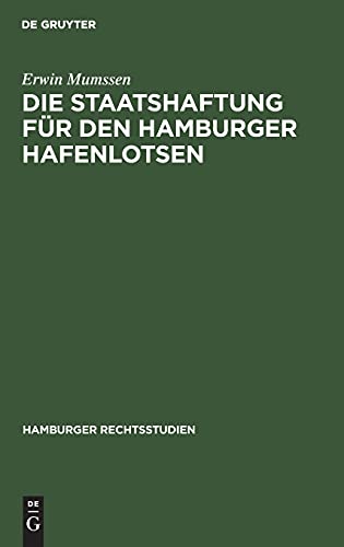 Die Staatshaftung für den Hamburger Hafenlotsen (Hamburger Rechtsstudien, Band 13)