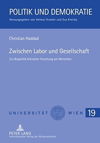 Zwischen Labor und Gesellschaft: Zur Biopolitik klinischer Forschung am Menschen (Politik und Demokratie)