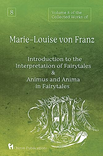 Franz, Marie-Louise Von Volume 8 Of The Collected Works Of Marie-Louise Von Franz, An Introduction To The Interpretation Of Fairytales & Animus And Anima In Fairytales