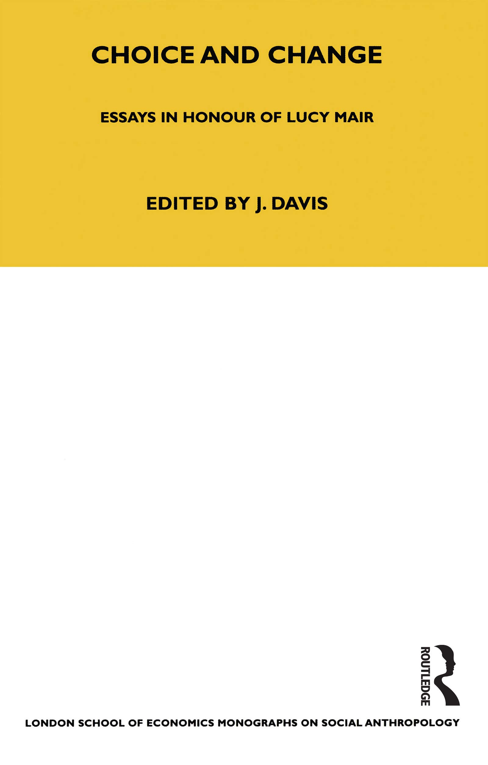 Choice and Change: Essays in Honour of Lucy Mair (Lse Monographs on Social Anthropology)
