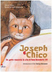 Joseph e Chico. Un gatto racconta la vita di Papa Benedetto XVI