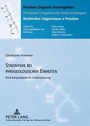 Synonymie bei phraseologischen Einheiten: Eine korpusbasierte Untersuchung (Potsdam Linguistic Investigations /Potsdamer Linguistische Untersuchungen /Recherches Linguistiques à Potsdam)