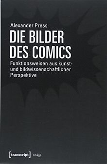 Die Bilder des Comics: Funktionsweisen aus kunst- und bildwissenschaftlicher Perspektive (Image)