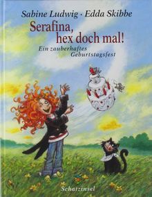 Serafina, hex doch mal!: Ein zauberhaftes Geburtstagsfest