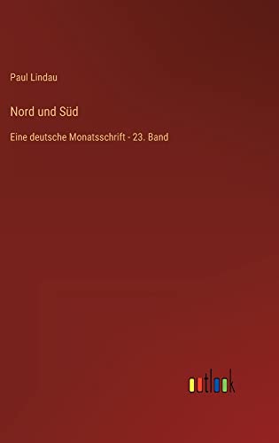 Nord und Süd: Eine deutsche Monatsschrift - 23. Band