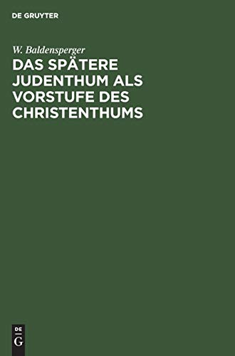 Das spätere Judenthum als Vorstufe des Christenthums