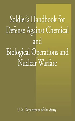 U S Dept of the Army Soldier's Handbook For Defense Against Chemical And Biological Operations And Nuclear Warfare