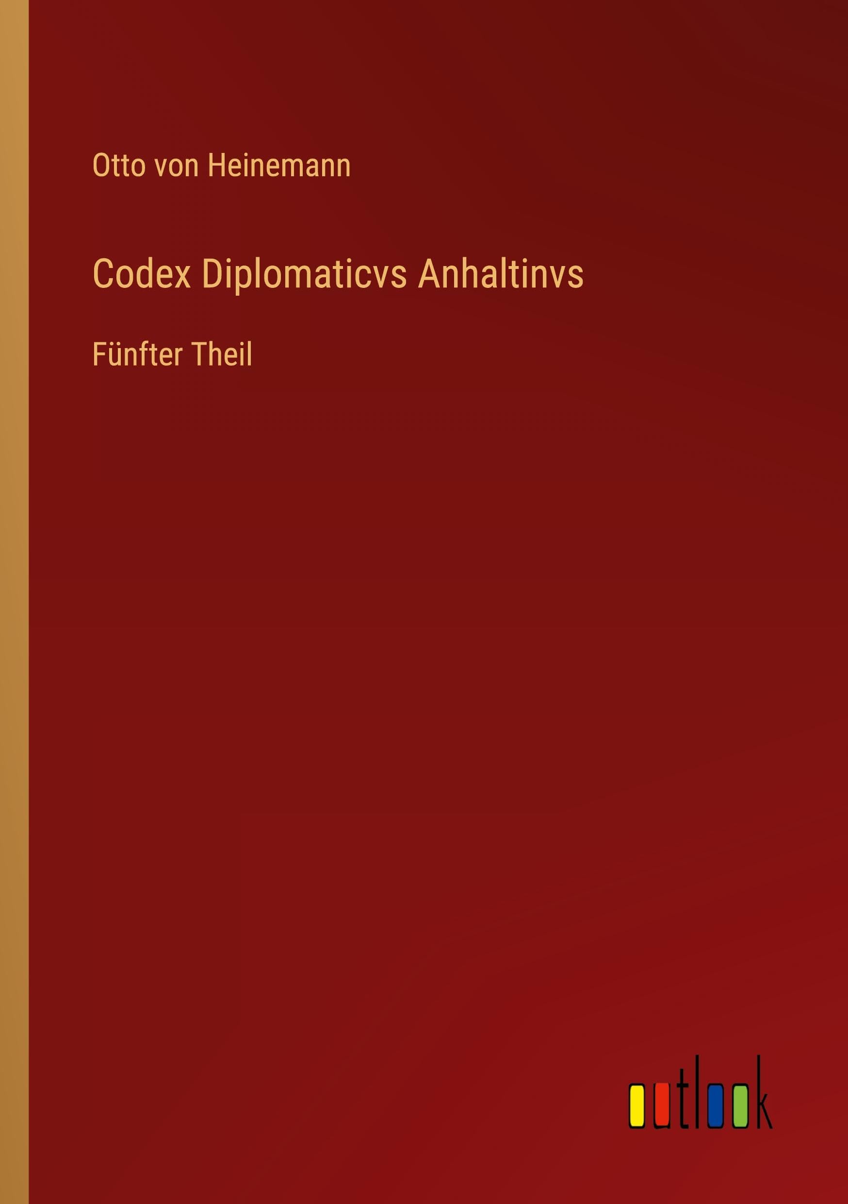 Codex Diplomaticvs Anhaltinvs: Fünfter Theil