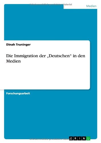 Die Immigration der ¿Deutschen¿ in den Medien
