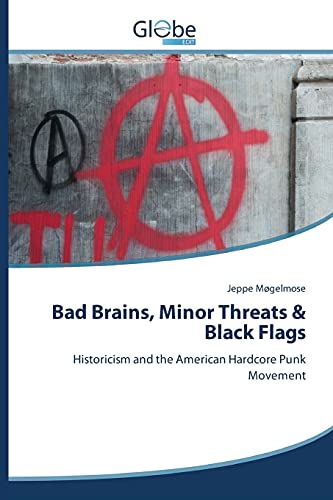 Jeppe Møgelmose Bad Brains, Minor Threats & Black Flags, Historicism And The American Hardcore Punk Movement