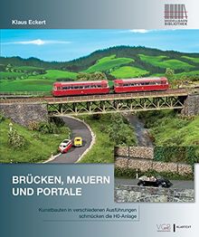 Brücken, Mauern und Portale: Kunstbauten in verschiedenen Ausführungen schmücken die H0-Anlage