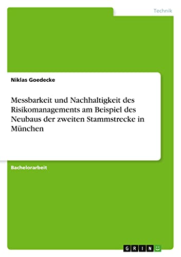Messbarkeit und Nachhaltigkeit des Risikomanagements am Beispiel des Neubaus der zweiten Stammstrecke in München