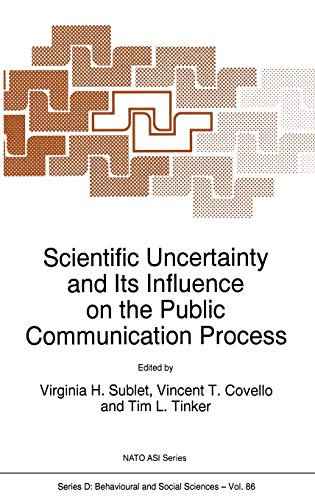 Scientific Uncertainty and Its Influence on the Public Communication Process (NATO Science Series D:, 86, Band 86)