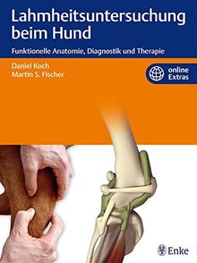 Lahmheitsuntersuchung beim Hund: Funktionelle Anatomie, Diagnostik und Therapie