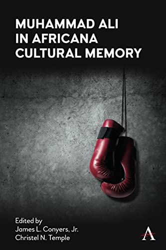 Muhammad Ali in Africana Cultural Memory (Anthem Africana Studies)