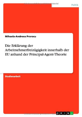 Die Erklärung der Arbeitnehmerfreizügigkeit innerhalb der EU anhand der Principal-Agent-Theorie