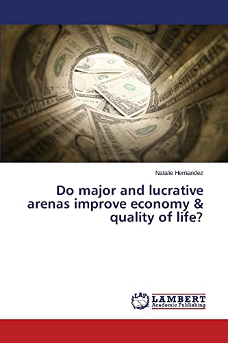 Do major and lucrative arenas improve economy & quality of life?