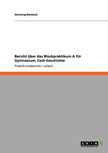 Bericht über das Blockpraktikum A für Gymnasium, Fach Geschichte