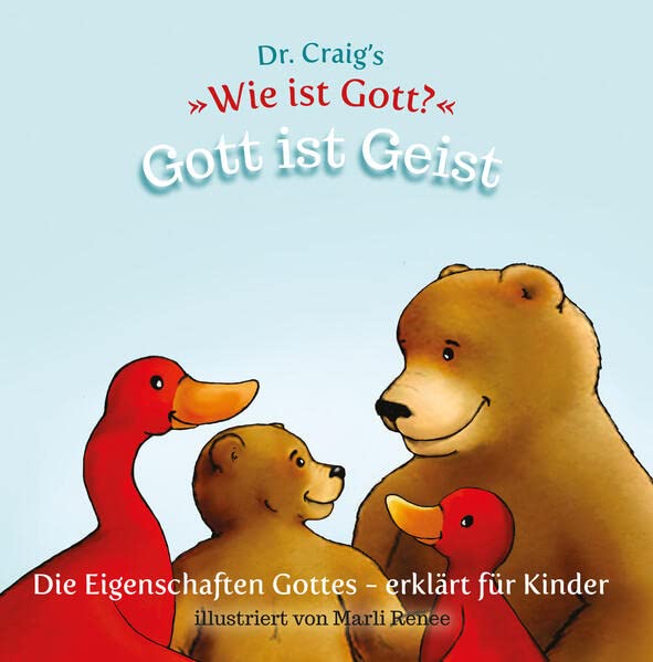Dr. Craig`s Wie ist Gott? Gott ist Geist: Die Eigenschaften Gottes - erklärt für Kinder (Dr. Craig`s Wie ist Gott? Reihe: Die Eigenschaften Gottes - erklärt für Kinder)