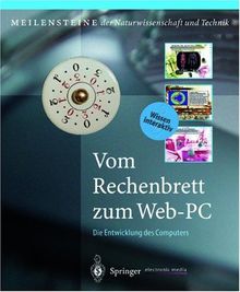 Vom Rechenbrett zum Web-PC: Die Entwicklung des Computers (Meilensteine der Naturwissenschaft und Technik)