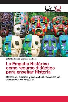 La Empatía Histórica como recurso didáctico para enseñar Historia: Reflexión, análisis y contextualización de los contenidos de Historia