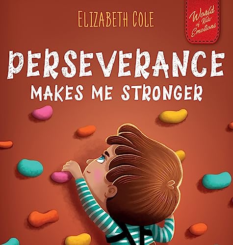 Perseverance Makes Me Stronger: Social Emotional Book for Kids about Self-confidence, Managing Frustration, Self-esteem and Growth Mindset Suitable for Children Ages 3 to 8