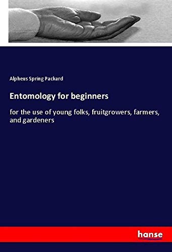 Entomology for beginners: for the use of young folks, fruitgrowers, farmers, and gardeners