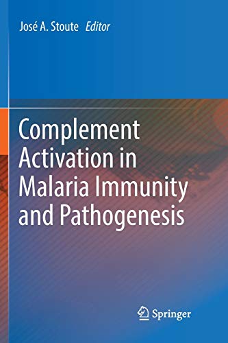 Stoute, José A. Complement Activation In Malaria Immunity And Pathogenesis