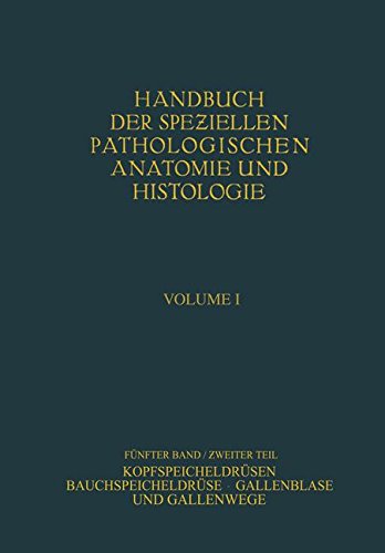 Kopfspeicheldrüsen. Bauchspeicheldrüse. Gallenblase und Gallenwege (Handbuch der speziellen pathologischen Anatomie und Histologie)