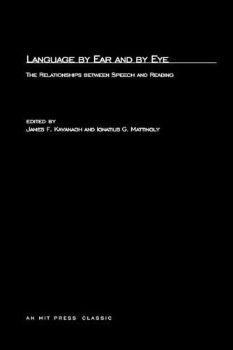 Language By Ear And By Eye: The Relationship between Speech and Reading (MIT Press Classics)