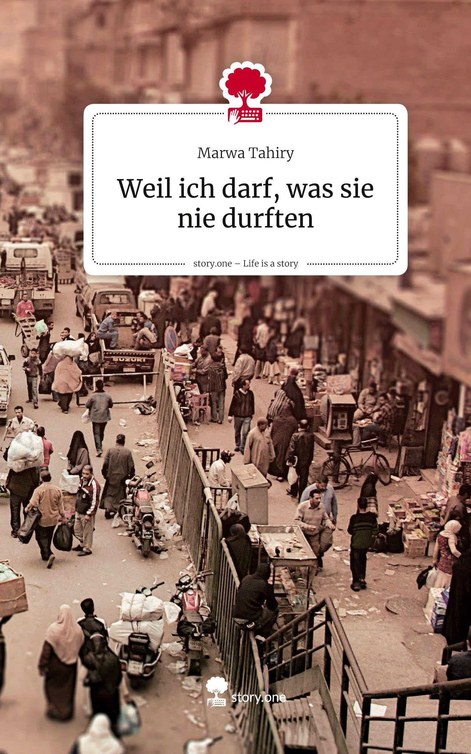 Weil ich darf, was sie nie durften. Life is a Story - story.one