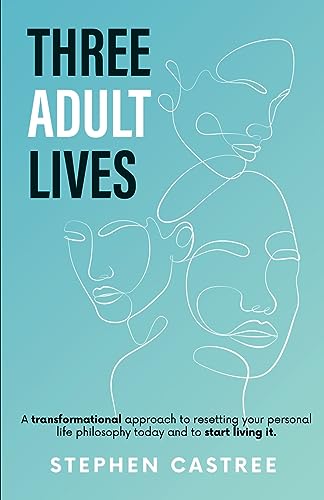 Three Adult Lives: A new life perspective - it all starts today