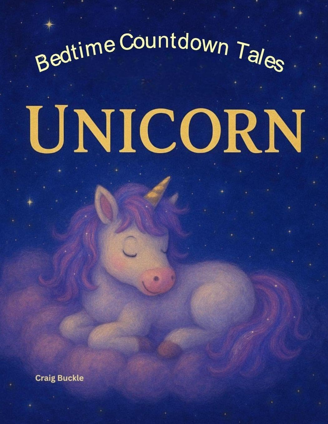 Bedtime Countdown Tales - Little Unicorn: A Magical Countdown-to-Sleep Story for Dreamers and Believers