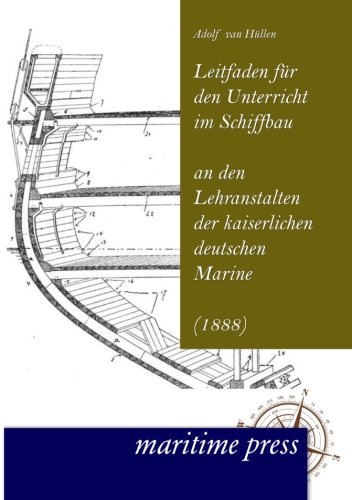 Leitfaden fuer den Unterricht im Schiffbau an den Lehranstalten der kaiserlichen deutschen Marine