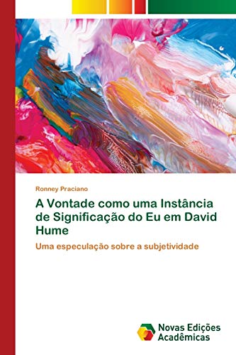 A Vontade como uma Instância de Significação do Eu em David Hume: Uma especulação sobre a subjetividade