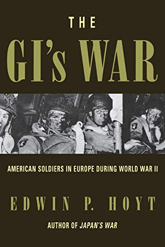 Hoyt, Edwin P. The Gi's War, American Soldiers In Europe During World War Ii