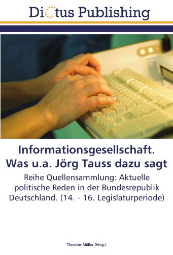 Informationsgesellschaft. Was u.a. Jörg Tauss dazu sagt: Reihe Quellensammlung: Aktuelle politische Reden in der Bundesrepublik Deutschland. (14. - 16. Legislaturperiode)