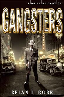 A Brief History of Gangsters (Brief Histories)