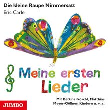 Die kleine Raupe Nimmersatt. Meine ersten Lieder: CD Standard Audio Format, Musikdarbietung/Musical/Oper